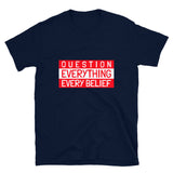Question Your Beliefs Shirt
