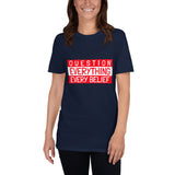 Question Your Beliefs Shirt